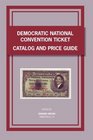Democratic National Convention Ticket Catalog and Price Guide