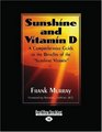 Sunshine And Vitamin D  A Comprehensive Guide to the Benefits of the ''Sunshine Vitamin''
