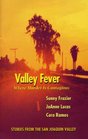 Valley Fever Where Murder Is Contagious A Collection of Short Stories Set in the San Joaquin Valley