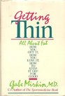 Getting thin: All about fat--how you get it, how you lose it, how you keep it off for good