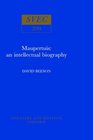 Maupertuis An Intellectual Biography