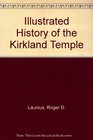 Illustrated History of the Kirkland Temple