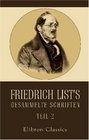Friedrich List's gesammelte Schriften Teil 2
