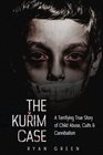 The Kurim Case A Terrifying True Story of Child Abuse Cults  Cannibalism