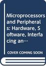 Microprocessors and Peripherals Hardware Software Interfacing and Applications