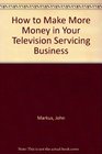 how to Make more Money in Your Television Servicing Business