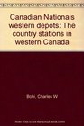 Canadian National's Western Depots  The Country Stations in Western Canada