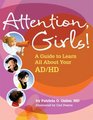 Attention Girls A Guide to Learn All About Your AD/HD