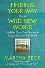 Finding Your Way in a Wild New World: Reclaiming Your True Nature