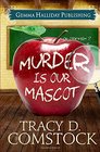 Murder is Our Mascot (Schooled in Murder) (Volume 1)