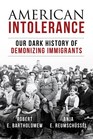 American Intolerance Our Dark History of Demonizing Immigrants