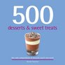 500 Desserts  Sweet Treats Wendy Sweetser
