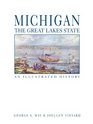 Michigan the Great Lakes State An Illustrated History