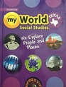 Pearson My World Social Studies Texas  We Explore People and Places