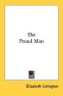 The Proud Man