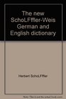 The New SchofflerWeis German and English Dictionary EnglishGerman/GermanEnglish