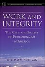 Work and Integrity  The Crisis and Promise of Professionalism in America