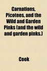 Carnations Picotees and the Wild and Garden Pinks