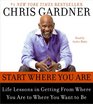Start Where You Are CD Life Lessons in Getting From Where You Are to Where You Want to Be