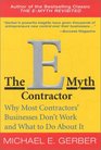 The EMyth Contractor Why Most Contractors' Businesses Don't Work and What to Do About It