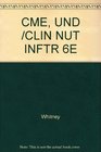 CME UND /CLIN NUT INFTR 6E