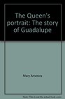 The Queen's portrait The story of Guadalupe