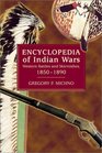 Encyclopedia of Indian Wars Western Battles and Skirmishes 18501890