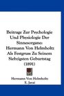 Beitrage Zur Psychologie Und Physiologie Der Sinnesorgane Hermann Von Helmholtz Als Festgruss Zu Seinem Siebzigsten Geburtstag