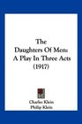 The Daughters Of Men A Play In Three Acts