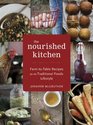 The Nourished Kitchen FarmtoTable Recipes for the Traditional Foods Lifestyle Featuring Bone Broths Fermented Vegetables GrassFed Meats Wholesome Fats Raw Dairy and Kombuchas