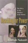 Reaching for Power The Shi'a in the Modern Arab World
