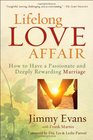 Lifelong Love Affair How to Have a Passionate and Deeply Rewarding Marriage