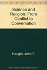 Science and Religion From Conflict to Conversation