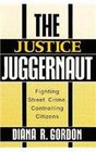 The Justice Juggernaut Fighting Street Crime Controlling Citizens