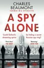 A Spy Alone A compelling modern espionage novel from a former MI6 operative