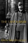 The Last Kaiser William the Impetuous