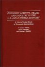 Economic Activity Trade and Industry in the USJapanWorld Economy A Macro Model Study of Economic Interactions