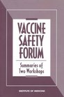 Vaccine Safety Forum Summaries of Two Workshops