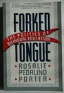 Forked Tongue The Politics of Bilingual Education