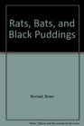 Rats Bats and Black Puddings