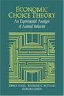 Economic Choice Theory  An Experimental Analysis of Animal Behavior