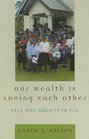 Our Wealth Is Loving Each Other Self and Society in Fiji