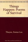 Things Happen Poems of Survival
