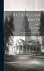 Life Of William Booth The Founder Of The Salvation Army Volume 1