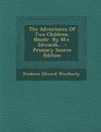 The Adventures Of Two Children Illustr By Me Edwards  Primary Source Edition