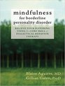 Mindfulness for Borderline Personality Disorder Relieve Your Suffering Using the Core Skill of Dialectical Behavior Therapy