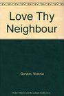 Love Thy Neighbour