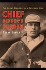 Chief Bender's Burden The Silent Struggle of a Baseball Star