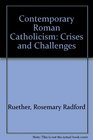 Contemporary Roman Catholicism Crises and Challenges