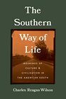 The Southern Way of Life Meanings of Culture and Civilization in the American South